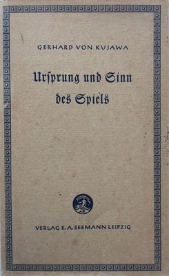 Gerhard von Kujawa (1940): Ursprung und Sinn des Spiels
