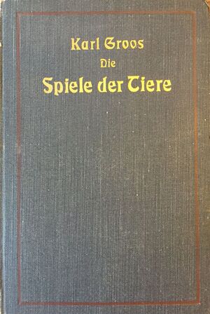 Karl Groos: Spiele der Tiere