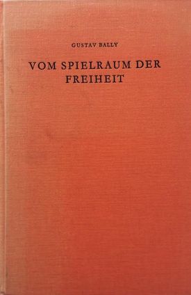 Buch: "Vom Spielraum der Freiheit", Gustav Bally, 1945 und 1966